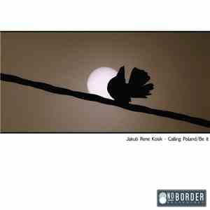 Jakub Rene Kosik - Calling Poland / Be It
