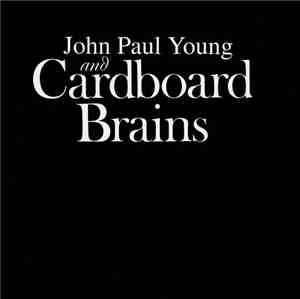 John Paul Young And Cardboard Brains - John Paul Young And Cardboard Brain ...