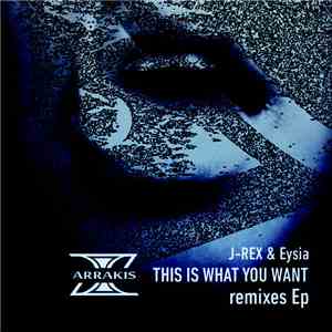 J-Rex & Eysia - This Is What You Want - Remixes EP