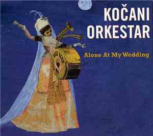 Koçani Orkestar - Alone At My Wedding