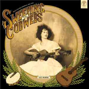 Lee Morse - Sweeping the Cobwebs: Selected Recordings 1924-1930