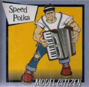 Model Citizen - Speed Polka
