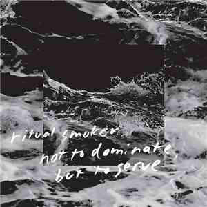 Ritual Smoker - Not To Dominate, But To Serve