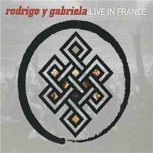 Rodrigo Y Gabriela - Live In France