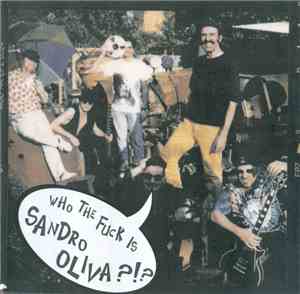 Sandro Oliva  - Who The Fuck Is Sandro Oliva ? ! ?