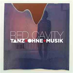 Tanz Ohne Musik - Red Cavity