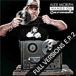 Alex M.O.R.P.H. - Hands On Armada - Full Versions E.P. 2