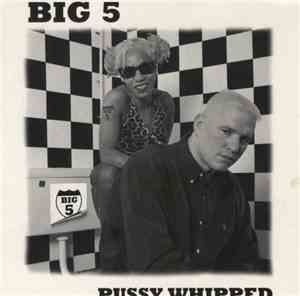 Big 5 - Pussy Whipped