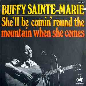 Buffy Sainte-Marie - She'll Be Comin' Round The Mountain When She Comes