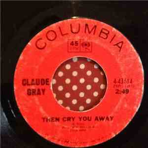 Claude Gray - Mean Old Woman / Then Cry You Away