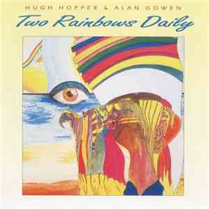 Hugh Hopper & Alan Gowen - Two Rainbows Daily