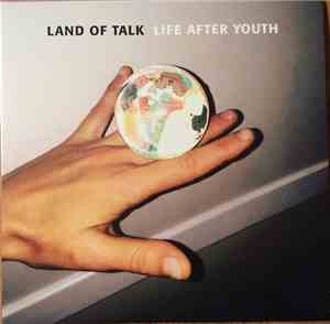 Land Of Talk - Life After Youth