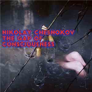 Nikolay Chesnokov - The Gap Of Consciousness