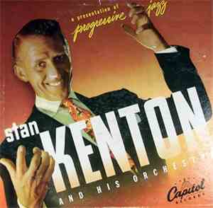 Stan Kenton And His Orchestra - A Presentation Of Progressive Jazz
