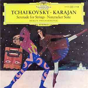 Tchaikovsky · Karajan, Berlin Philharmonic - Serenade For Strings · Nutcrac ...