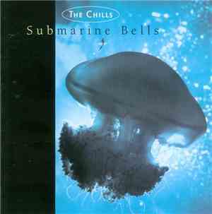 The Chills - Submarine Bells