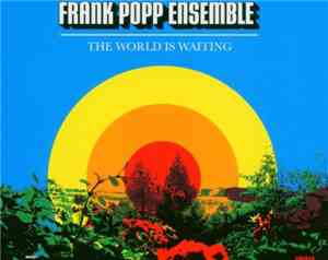 The Frank Popp Ensemble - The World Is Waiting