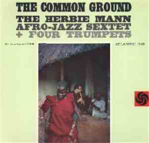 The Herbie Mann Afro-Jazz Sextet + Four Trumpets - The Common Ground