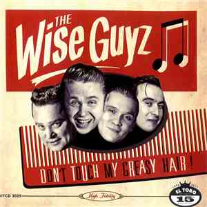 The Wise Guyz - Don't Touch My Greasy Hair