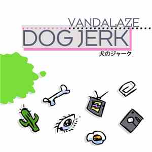 Vandalaze - Dog Jerk