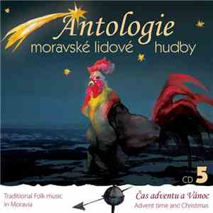 Various - Antologie Moravské Lidové Hudby CD5: Čas adventu a Vánoc