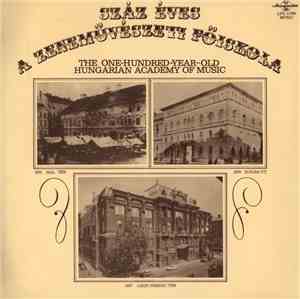 Various - Száz Éves A Zeneművészeti Főiskola / The One-Hundred-Year-Old Hun ...