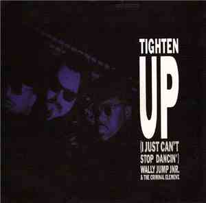 Wally Jump Jnr. & The Criminal Element - Tighten Up (I Just Can't Stop Danc ...