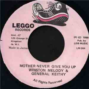 Winston Melody & General Keithy - Mother Never Give You Up
