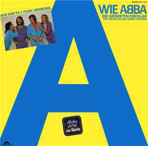ABBA - A Wie ABBA (Die Grössten Erfolge Von »Waterloo« Bis »Super Trouper«)