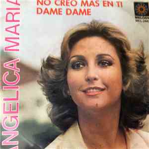 Angelica Maria - No Creo Mas En Ti / Dame Dame