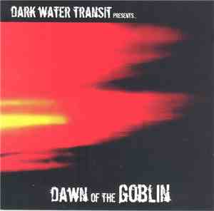 Dark Water Transit - Presents... Dawn Of The Goblin