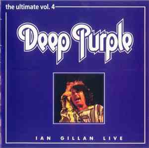 Deep Purple - The Ultimate Vol. 4. Ian Gillan Live