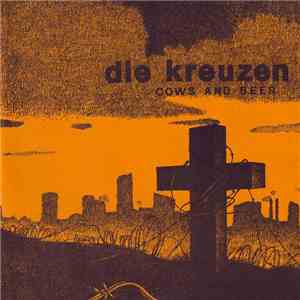 Die Kreuzen - Cows And Beer