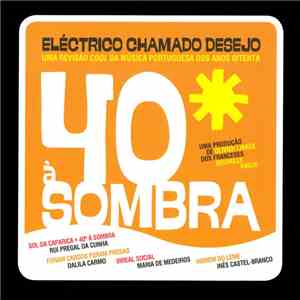 Eléctrico Chamado Desejo - 40º À Sombra: Uma Revisão Cool Da Música Portugu ...