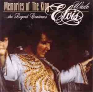Elvis Wade - Memories Of The King / The Legend Continues