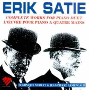 Erik Satie / Dominique Merlet / Jean-Pierre Armengaud - Complete Works For ...