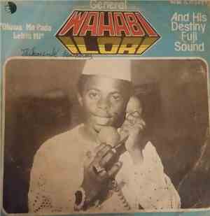 General Wahabi Ilori And His Destiny Fuji Sound - Oluwa Ma Pada Lehin Mi
