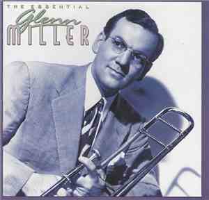 Glenn Miller - The Essential Glenn Miller