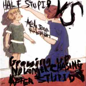 Half Stupid vs. teh soup rebellion - Growing Up, Chasing No Longer After St ...