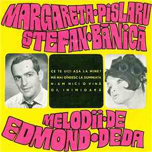 Margareta Pîslaru, Ștefan Bănică – Melodii De Edmond Deda - Ce Te  Uiți Așa ...