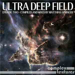 Matthias Springer - Ultra Deep Field Episode Two