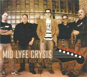 Mid Lyfe Crysis - Ain't Too Old To Rock And Roll