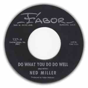 Ned Miller - Do What You Do Do Well