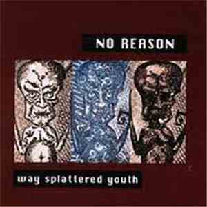 No Reason  - Way Splattered Youth