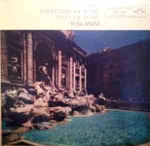 Respighi, Toscanini - Fountains Of Rome / Pines Of Rome