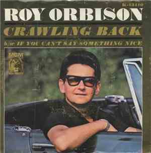 Roy Orbison - Crawling Back / If You Can't Say Something Nice