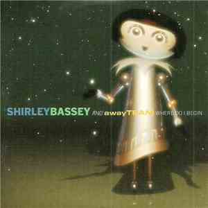 Shirley Bassey And awayTEAM - Where Do I Begin