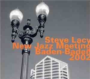 Steve Lacy - New Jazz Meeting Baden-Baden 2002
