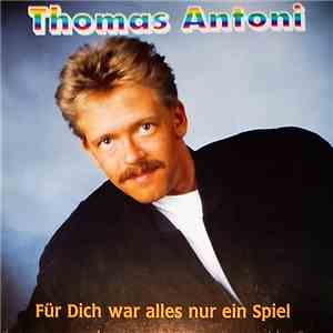Thomas Antoni - Für Dich War Alles Nur Ein Spiel