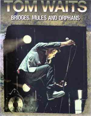 Tom Waits - Bridges, Mules And Orphans